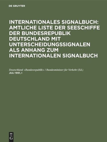 Internationales Signalbuch: Amtliche Liste der Seeschiffe der Bundesrepublik Deutschland mit Unterscheidungssignalen als Anhang zum Internationalen Signalbuch: Juli 1951, I