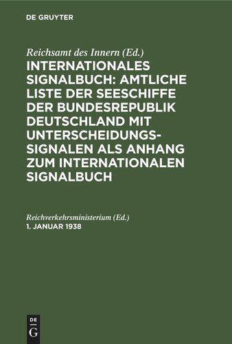 Internationales Signalbuch: Amtliche Liste der Seeschiffe der Bundesrepublik Deutschland mit Unterscheidungssignalen als Anhang zum Internationalen Signalbuch: 1. Januar 1938