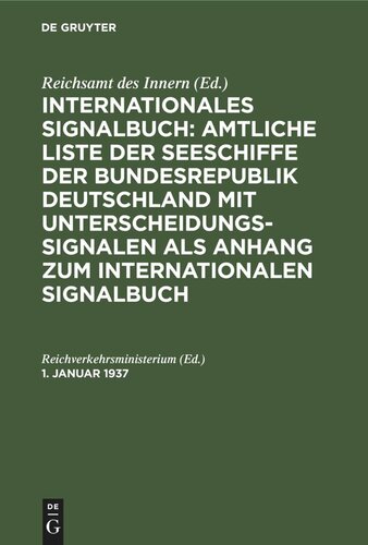 Internationales Signalbuch: Amtliche Liste der Seeschiffe der Bundesrepublik Deutschland mit Unterscheidungssignalen als Anhang zum Internationalen Signalbuch: 1. Januar 1937