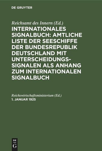 Internationales Signalbuch: Amtliche Liste der Seeschiffe der Bundesrepublik Deutschland mit Unterscheidungssignalen als Anhang zum Internationalen Signalbuch: 1. Januar 1925