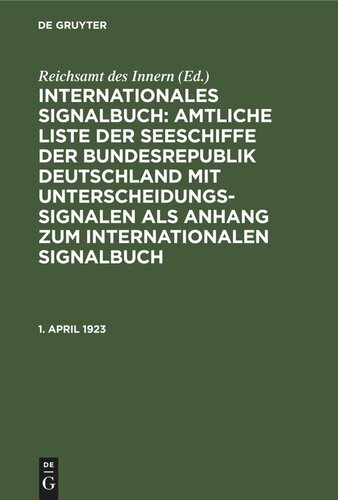 Internationales Signalbuch: Amtliche Liste der Seeschiffe der Bundesrepublik Deutschland mit Unterscheidungssignalen als Anhang zum Internationalen Signalbuch. 1. April 1923: I. Nachtrag zur Amtlichen Liste der deutschen Seeschiffe mit Unterscheidungssignalen vom Jahre 1922