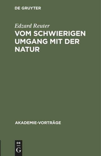 Vom schwierigen Umgang mit der Natur: Anmerkungen zum Verhältnis von Wissenschaft, Wirtschaft und Politik