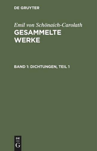 Gesammelte Werke: Band 1 Dichtungen, Teil 1