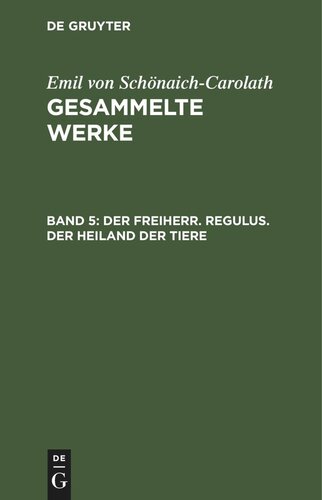 Gesammelte Werke: Band 5 Der Freiherr. Regulus. Der Heiland der Tiere