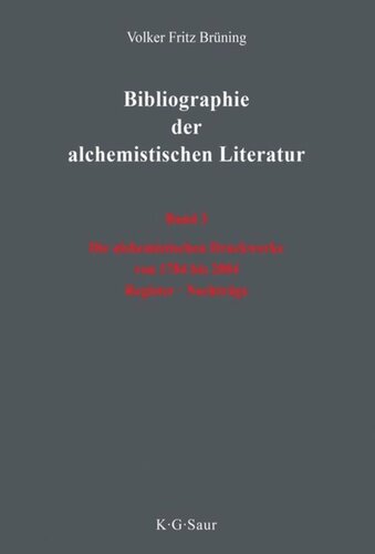 Bibliographie der alchemistischen Literatur: Band 3 Die alchemistischen Druckwerke von 1784 bis 2004. Register. Nachträge