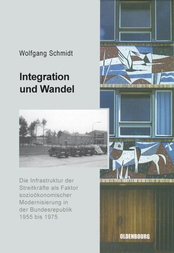 Integration und Wandel: Die Infrastruktur der Streitkräfte als Faktor sozioökonomischer Modernisierung in der Bundesrepublik 1955 bis 1975