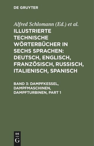Illustrierte Technische Wörterbücher in sechs Sprachen: Deutsch, Englisch, Französisch, Russisch, Italienisch, Spanisch: Band 3 Dampfkessel, Dampfmaschinen, Dampfturbinen