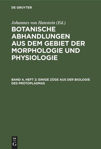 Botanische Abhandlungen aus dem Gebiet der Morphologie und Physiologie: Band 4, Heft 2 Einige Züge aus der Biologie des Protoplasmas
