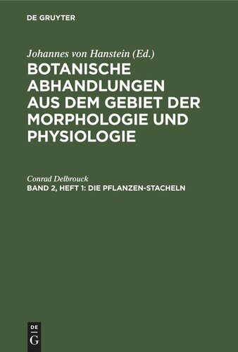 Botanische Abhandlungen aus dem Gebiet der Morphologie und Physiologie: Band 2, Heft 1 Die Pflanzen-Stacheln