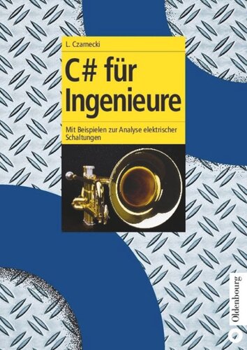 C# für Ingenieure: Mit Beispielen zur Analyse elektrischer Schaltungen