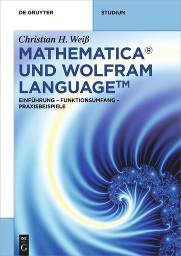 Mathematica und Wolfram Language: Einführung – Funktionsumfang – Praxisbeispiele