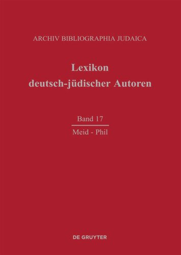 Lexikon deutsch-jüdischer Autoren: Band 17 Meid – Phil