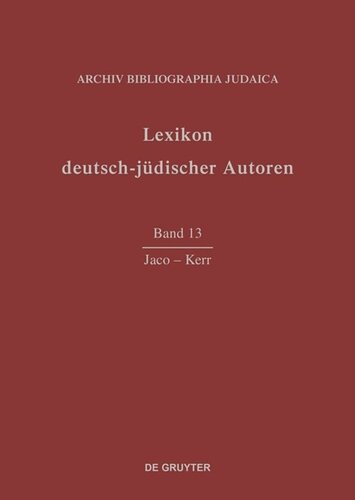 Lexikon deutsch-jüdischer Autoren: Band 13 Jaco - Kerr