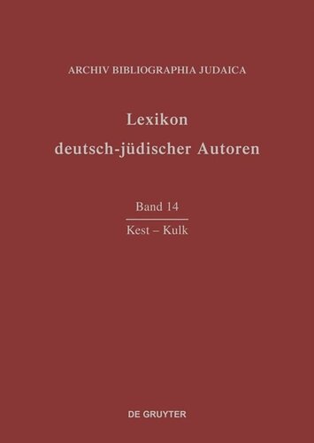 Lexikon deutsch-jüdischer Autoren: Band 14 Kest-Kulk