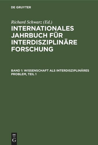 Internationales Jahrbuch für interdisziplinäre Forschung: Band 1 Wissenschaft als interdisziplinäres Problem, Teil 1
