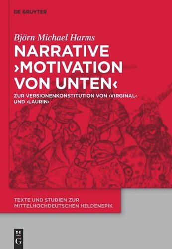 Narrative 'Motivation von unten': Zur Versionenkonstitution von 'Virginal' und 'Laurin'