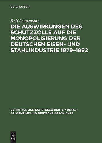 Die Auswirkungen des Schutzzolls auf die Monopolisierung der Deutschen Eisen- und Stahlindustrie 1879–1892