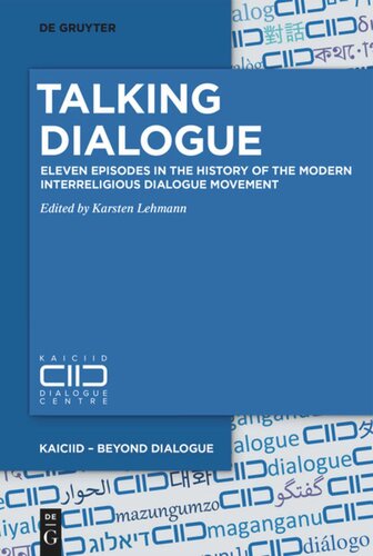 Talking Dialogue: Eleven Episodes in the History of the Modern Interreligious Dialogue Movement