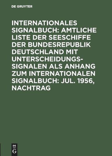 Internationales Signalbuch: Amtliche Liste der Seeschiffe der Bundesrepublik Deutschland mit Unterscheidungssignalen als Anhang zum Internationalen Signalbuch: Jul. 1956, Nachtrag