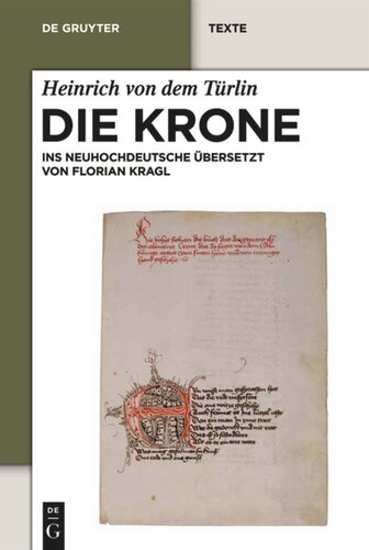 Die Krone: Unter Mitarbeit von Alfred Ebenbauer ins Neuhochdeutsche übersetzt von Florian Kragl