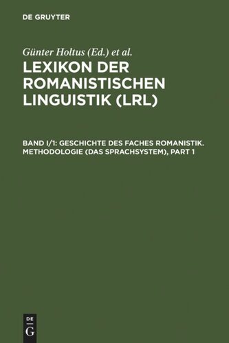 Lexikon der Romanistischen Linguistik (LRL): Band I/1 Geschichte des Faches Romanistik. Methodologie (Das Sprachsystem)