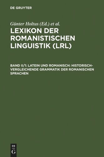 Lexikon der Romanistischen Linguistik (LRL): Band II/1 Latein und Romanisch: Historisch-vergleichende Grammatik der romanischen Sprachen
