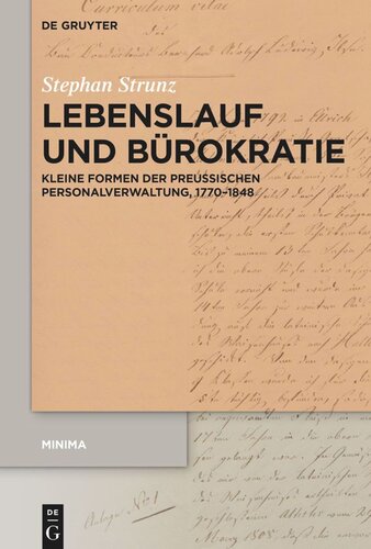Lebenslauf und Bürokratie: Kleine Formen der preußischen Personalverwaltung, 1770–1848