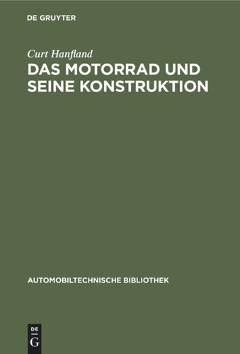 Das Motorrad und seine Konstruktion: Unter Berücksichtigung des Fahrrad- und Seitenwagenbaues sowie der Sonderkonstruktionen