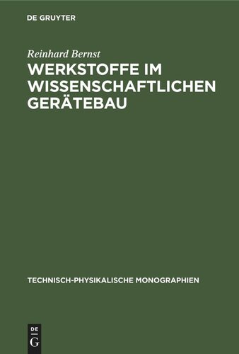 Werkstoffe im wissenschaftlichen Gerätebau: Eigenschaften und Wahl der Konstruktionswerkstoffe sowie Probleme der Dimensionsstabilität der Bauteile