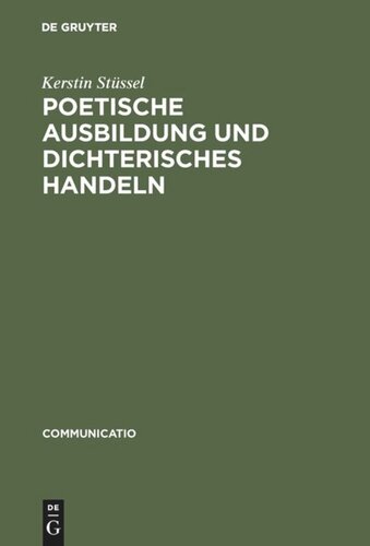 Poetische Ausbildung und dichterisches Handeln: Poetik und autobiographisches Schreiben im 18. und beginnenden 19. Jahrhundert