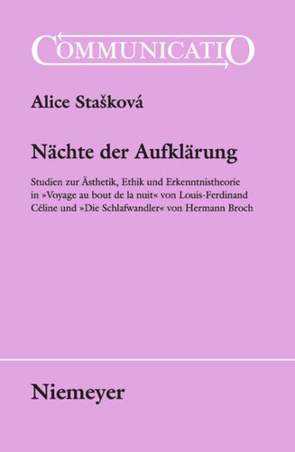 Nächte der Aufklärung: Studien zur Ästhetik, Ethik und Erkenntnistheorie in »Voyage au bout de la nuit« von Louis-Ferdinand Céline und »Die Schlafwandler« von Hermann Broch