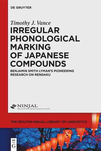 Irregular Phonological Marking of Japanese Compounds: Benjamin Smith Lyman’s Pioneering Research on Rendaku