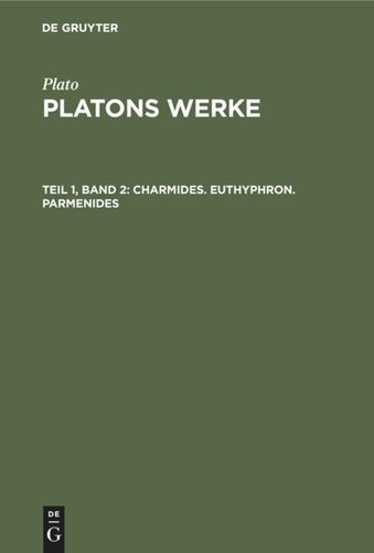 Platons Werke: Teil 1, Band 2 Charmides. Euthyphron. Parmenides