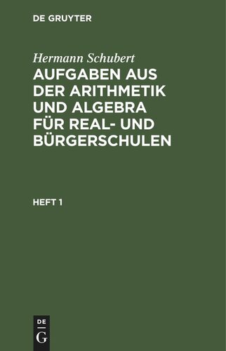 Aufgaben aus der Arithmetik und Algebra für Real- und Bürgerschulen: Heft 1