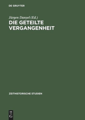 Die geteilte Vergangenheit: Zum Umgang mit Nationalsozialismus und Widerstand in beiden deutschen Staaten
