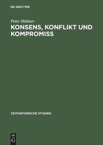 Konsens, Konflikt und Kompromiss: Soziale Arbeiterinteressen und Sozialpolitik in der SBZ/DDR 1945–1970
