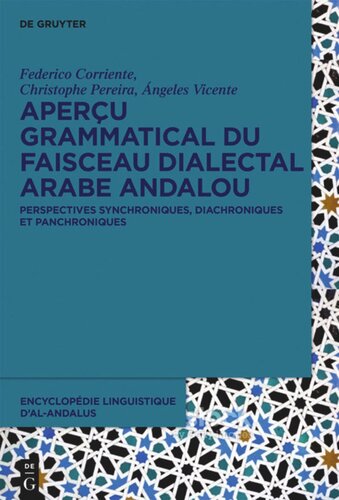 Encyclopédie linguistique d’Al-Andalus. Volume 1 Aperçu grammatical du faisceau dialectal arabe andalou: Perspectives synchroniques, diachroniques et panchroniques