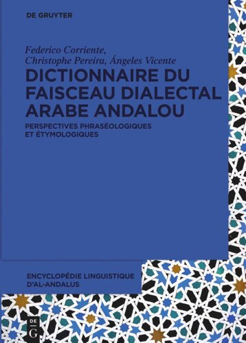 Encyclopédie linguistique d’Al-Andalus. Volume 2 Dictionnaire du faisceau dialectal arabe andalou: Perspectives phraséologiques et étymologiques