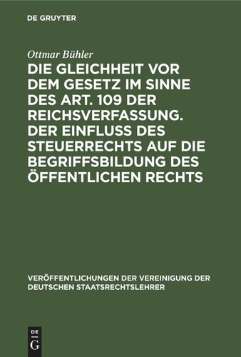 Die Gleichheit vor dem Gesetz im Sinne des Art. 109 der Reichsverfassung. Der Einfluß des Steuerrechts auf die Begriffsbildung des öffentlichen Rechts