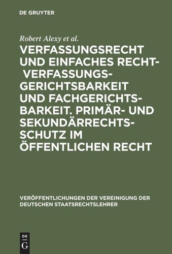 Verfassungsrecht und einfaches Recht - Verfassungsgerichtsbarkeit und Fachgerichtsbarkeit.  Primär- und Sekundärrechtsschutz im Öffentlichen Recht: Berichte und Diskussionen auf der Tagung der Vereinigung der Deutschen Staatsrechtslehrer in Würzburg vom 3. bis 6. Oktober 2001