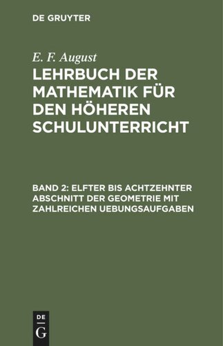 Lehrbuch der Mathematik für den höheren Schulunterricht: Band 2 Elfter bis achtzehnter Abschnitt der Geometrie mit zahlreichen Uebungsaufgaben