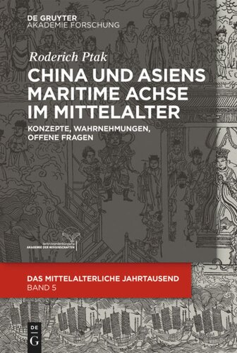 China und Asiens maritime Achse im Mittelalter: Konzepte, Wahrnehmungen, offene Fragen