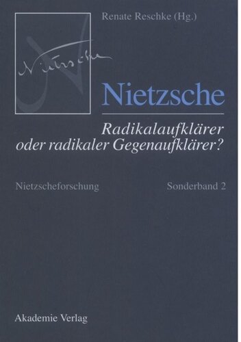 Nietzscheforschung: Sonderband 2 Nietzsche – Radikalaufklärer oder radikaler Gegenaufklärer?