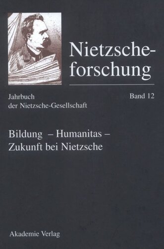 Nietzscheforschung: BAND 12 Bildung - Humanitas - Zukunft bei Nietzsche