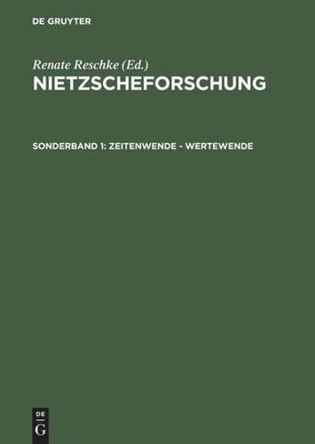 Nietzscheforschung. Sonderband 1 Zeitenwende – Wertewende: Internationaler Kongreß der Nietzsche-Gesellschaft zum 100. Todestag Friedrich Nietzsches vom 24.–27. August 2000 in Naumburg