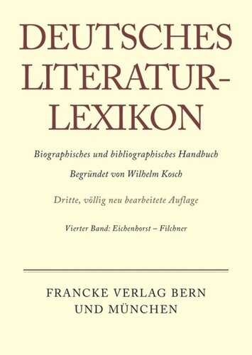 Deutsches Literatur-Lexikon: Band 4 Eichenhorst - Filchner