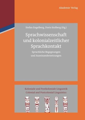 Sprachwissenschaft und kolonialzeitlicher Sprachkontakt: Sprachliche Begegnungen und Auseinandersetzungen