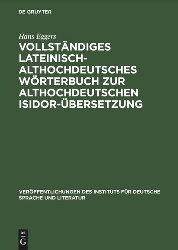 Vollständiges lateinisch-althochdeutsches Wörterbuch zur althochdeutschen Isidor-Übersetzung