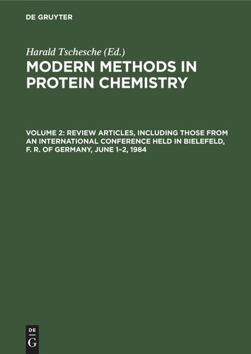 Modern Methods in Protein Chemistry: Volume 2 Review Articles, including those from an International Conference held in Bielefeld, F. R. of Germany, June 1–2, 1984