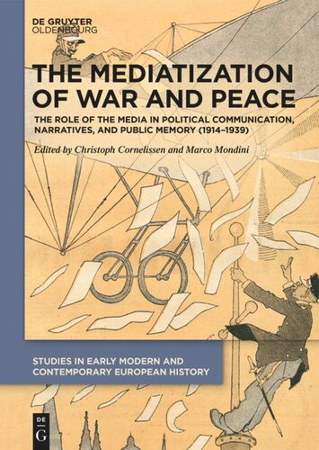 The Mediatization of War and Peace: The Role of the Media in Political Communication, Narratives, and Public Memory (1914–1939)